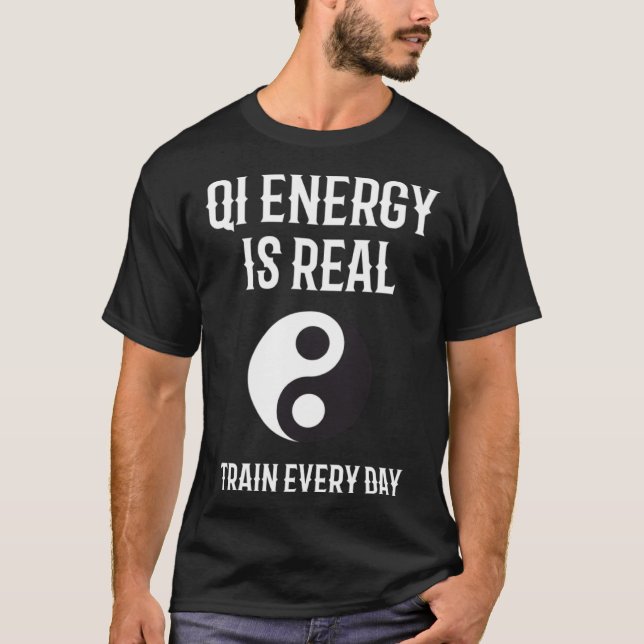 Chi Energy Real Train Everyday Qigong Tai Chi  1 T Shirt (Framsida)