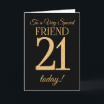 Chic 21:a Guld-effekten på Black, Friend Birthday Kort<br><div class="desc">Ett 21:a födelsedagskortet i chic för en "mycket Speciell vän",  med nummer 21 som består av guld-effektnummer och ord "vän",  i guld,  på svart bakgrund. Det inre budskapet,  som man kan ändra om man vill,  är "Grattis på födelsedagen"</div>