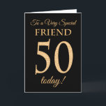Chic 50:e Guld-effekten på Black, Friend Birthday Kort<br><div class="desc">Ett 50-dagarskort i chic för en "mycket Speciell vän",  med 50 siffror som består av guld-effektnummer och ord "vän" i guld,  på en svart bakgrund. Det inre budskapet,  som man kan ändra om man vill,  är "Grattis på födelsedagen"</div>