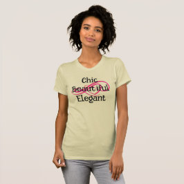 Chic, Beautiful, Elegant T-Shirt