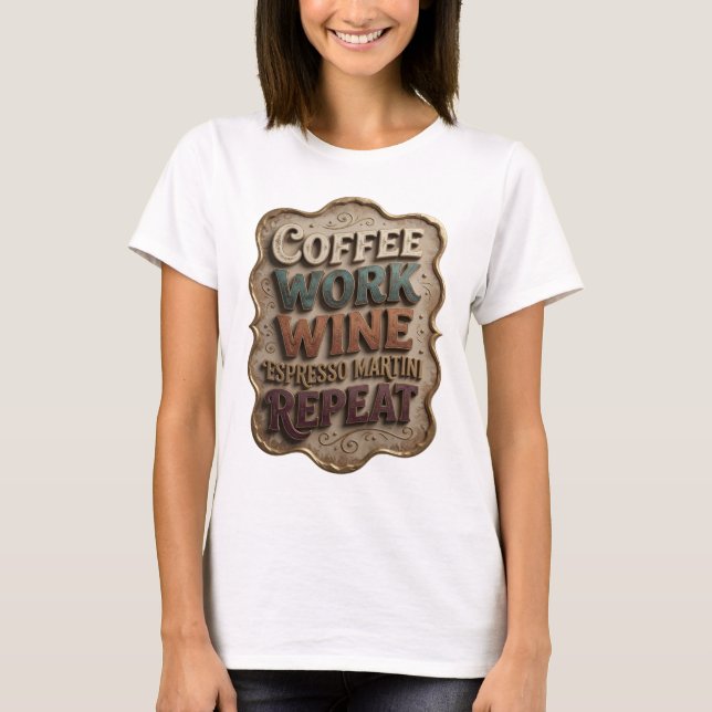 Chic Guld KAFFE ARBETE VIN ESPRESSO MARTINI REPETE T Shirt (Framsida)