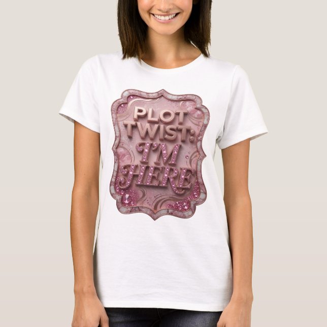 Chic guld PLOT TWIST JAG ÄR HÄR Slogan T-shirt (Framsida)