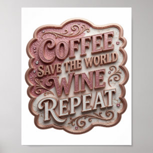 Chic Rosa KAFFE RÄDDA VÄRLDEN VIN UPPREPA Poster
