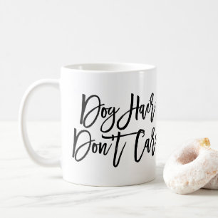 Chic skrivar "hundhår att bry sig inte ", kaffemugg
