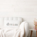 Chic Snyggt Dream Quote-Neutralt Lumbarkudde<br><div class="desc">Lägg till lite inspiration till din hemdekoration med den här söt lumbarkudden. Den moderna designen präglar drömmen om ord i en sofistikerad palett med neutralt färg. Perfekt för ditt sovrum,  din favoritstol,  daghemmet eller var du än vill bli påmind om att drömma!!</div>