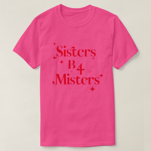 Chic Valentines day Rosa Sisters b4 Misters T Shirt (Design framsida)