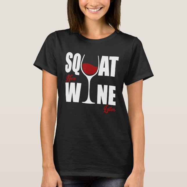 Chic Wino Squat Now Vin senare T Shirt (Framsida)