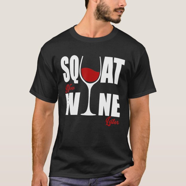 Chic Wino Squat Now Vin senare T Shirt (Framsida)