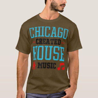Chicago Created House Music - Edm Dj Rave 258 T Shirt