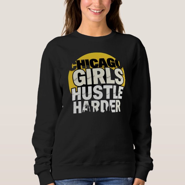 Chicago Girls Hustle Harder T Shirt (Framsida)