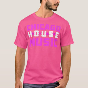 Chicago House Music - Edm Dance Music Dj Womens T Shirt
