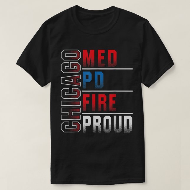 Chicago Med Chicago PD Chicago Fire Chicago Proud3 T Shirt (Design framsida)