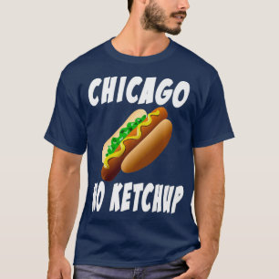 Chicago No Ketchup Hett Hund T Shirt
