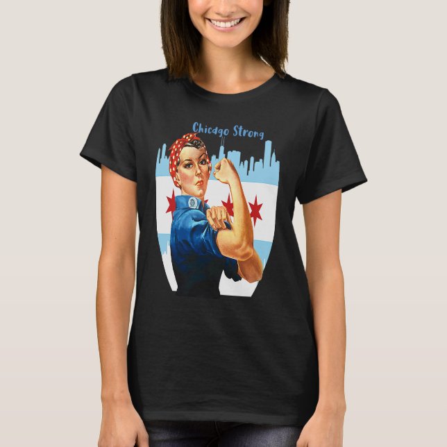 Chicago Strong with Rosie the Riviter T Shirt (Framsida)