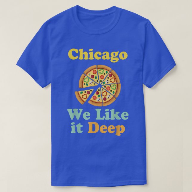 Chicago We Like It Deep Pizza  T Shirt (Design framsida)