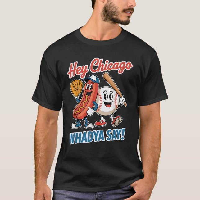 Chicago Whadya säger Funny Baseball Hett Hund 4:e T Shirt (Framsida)