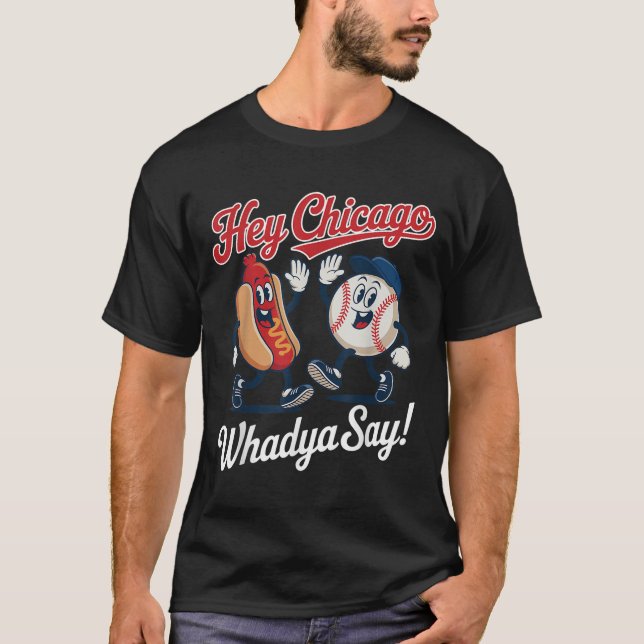 Chicago Whadya säger Funny Baseball Hett Hund 4:e T Shirt (Framsida)