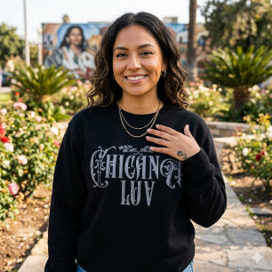 Chicana Love Sweatshirt   Latina Pride Streetwear T Shirt