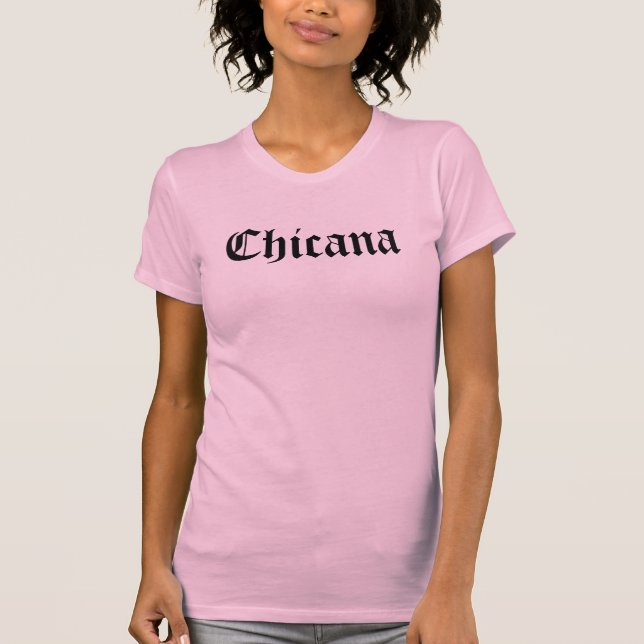 Chicana Tee Shirt (Framsida)