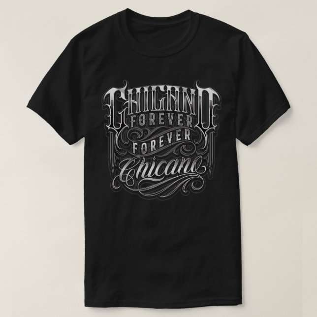 Chicano Forever Chicano in Lowrider Script T Shirt (Design framsida)