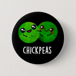 Chick Peas Funny Girl Pea Pun Mörk BG Knapp