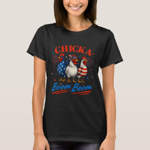 Chicka Boom Boom Funny Patriotic Chicken 4th of Ju T Shirt