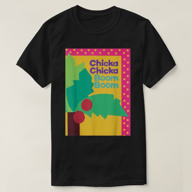 CHICKA CHICKA BOOM BOOM T SHIRT (Design framsida)