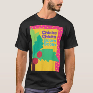 CHICKA CHICKA BOOM BOOM T SHIRT