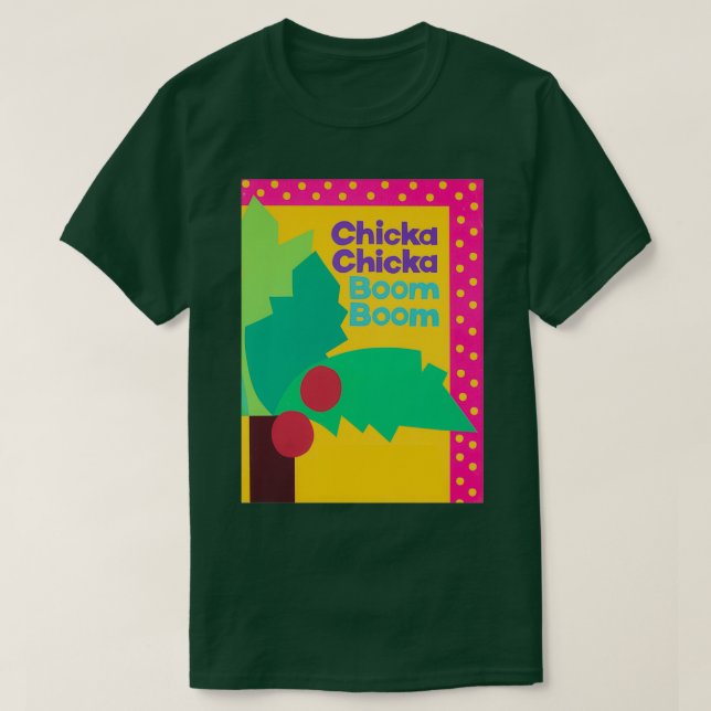 Chicka Chicka Boom Boom T Shirt (Design framsida)