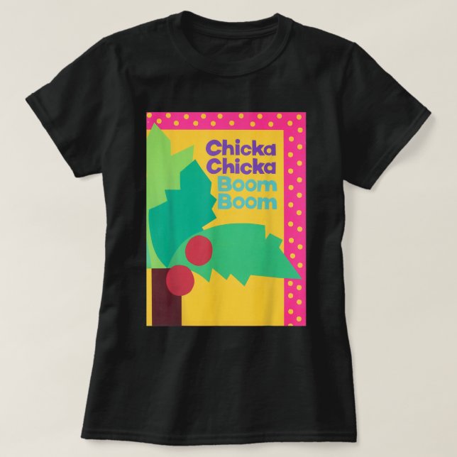 CHICKA CHICKA BOOM BOOM T SHIRT (Design framsida)