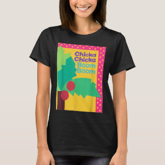 CHICKA CHICKA BOOM BOOM T SHIRT