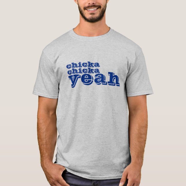 chicka chicka, yeah t shirt (Framsida)