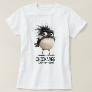 Chickadee [chik-uh-dee] t shirt