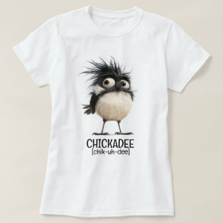 Chickadee [chik-uh-dee] t shirt