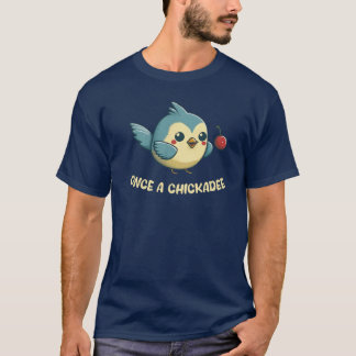 Chickadee Shirt T Shirt