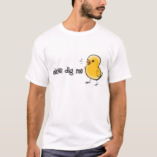 Chickar gräver mig t-shirt