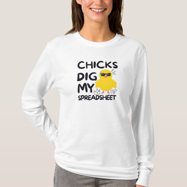 Chickar gräver mitt kalkylblad T-Shirt (Framsida)