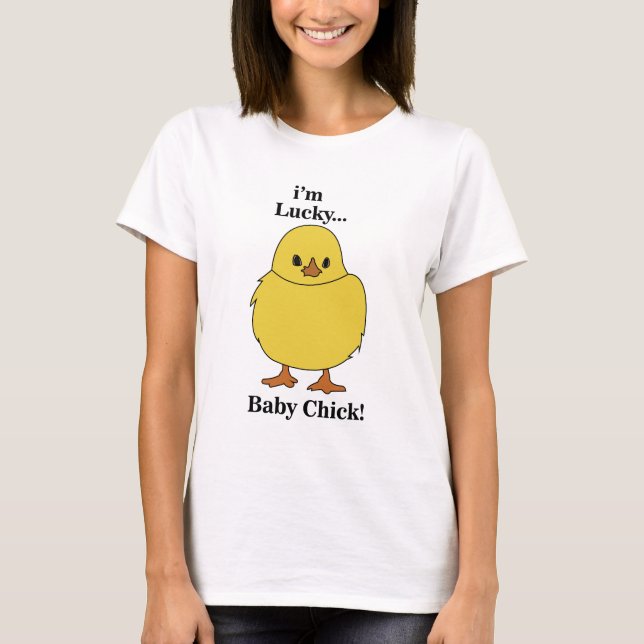 Chickar jag är Lucky Baby Chick T Shirt (Framsida)