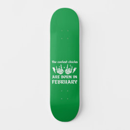 CHICKARNA ÄR FÖDDA I FEBRUARI MINI SKATEBOARD BRÄDA 18,5 CM