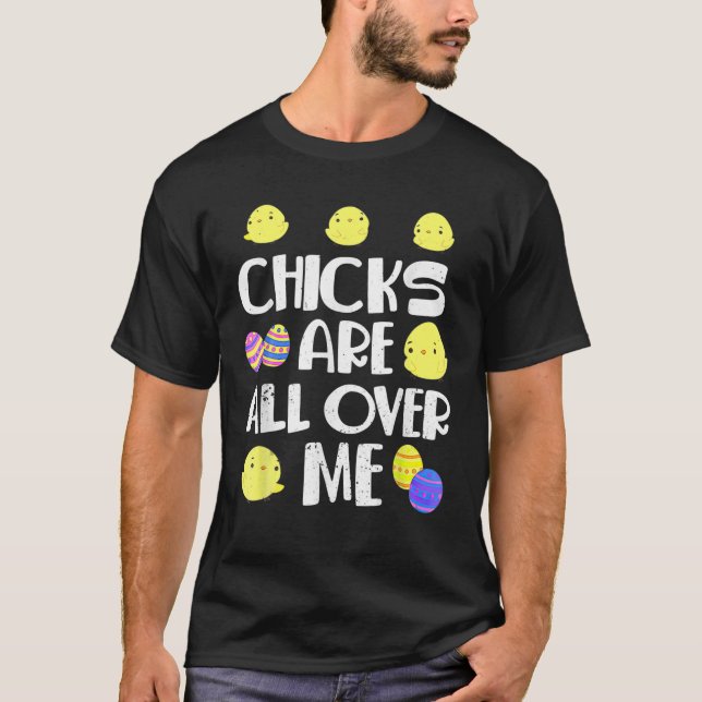 Chickarna är över mig på Påsk-dagen T Shirt (Framsida)