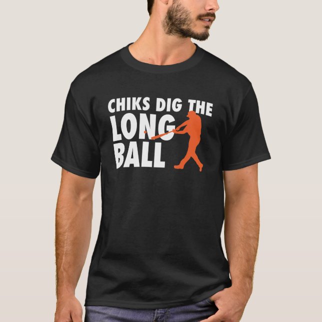 Chickarna gjorde det långa Boll-Basebollspelaren T Shirt (Framsida)