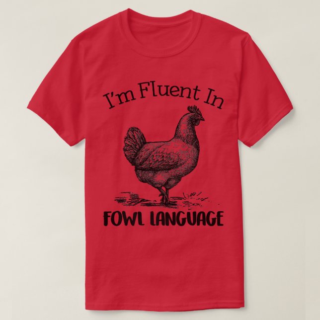 Chicken Älskare Fluent in Fowl Language T Shirt (Design framsida)