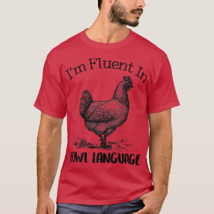 Chicken Älskare Fluent in Fowl Language T Shirt