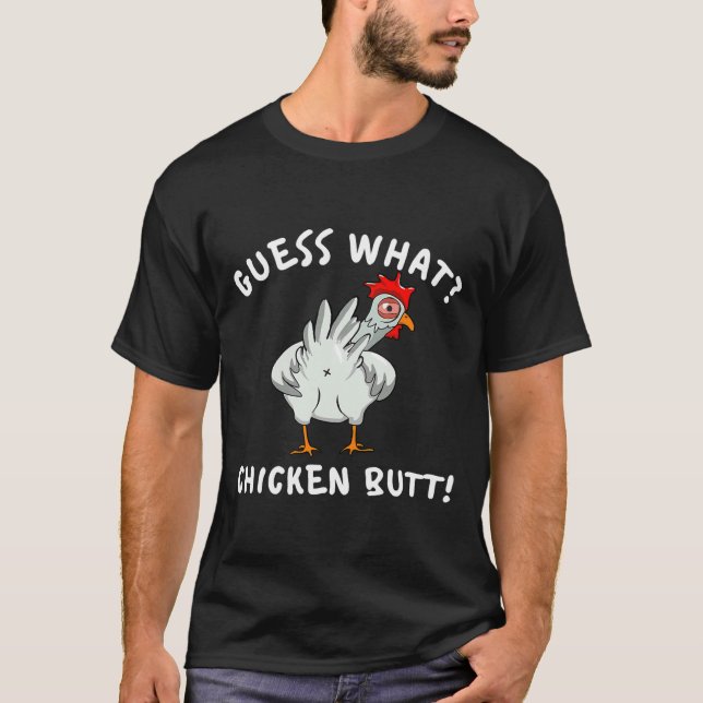 Chicken Butt gissar vad T Shirt (Framsida)