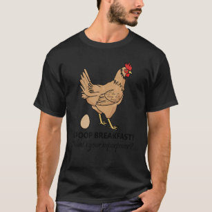 Chicken Chicken I Poop Breakfast Chicken Egg Hen T Shirt