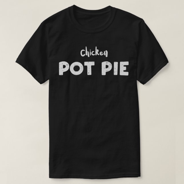Chicken Chicken Pot Pie  Baking Sayings  T Shirt (Design framsida)