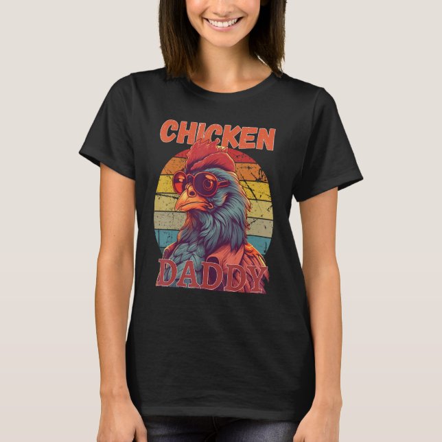 Chicken Daddy   a fun design for every rooster in  T Shirt (Framsida)