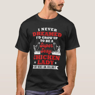 Chicken Dam som säger Sarcastic Farmer Girl Woman T Shirt