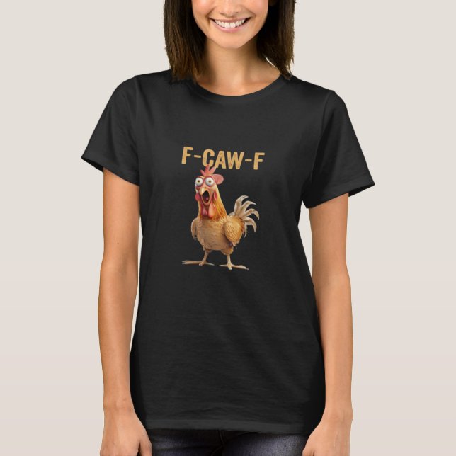 Chicken F-Caw-F Classic T Shirt (Framsida)