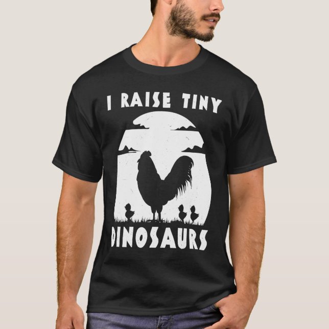 Chicken Famer  I Raise Tiny Dinosaurs Women Men T Shirt (Framsida)